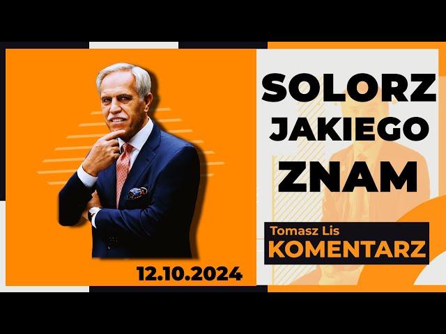 Solorz jakiego znam | TOMASZ LIS KOMENTARZ 12.10.2024