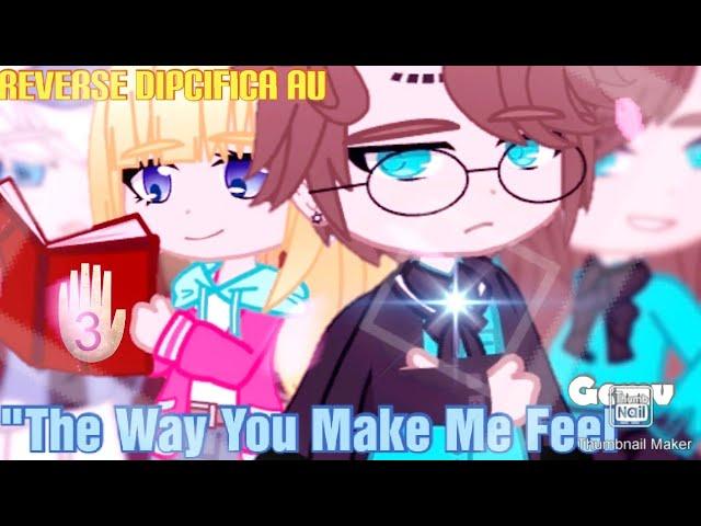 The Way You Make Me Feel || Reverse Dipcifica AU || Original || Gcmv || Gacha Club || Read Desc.