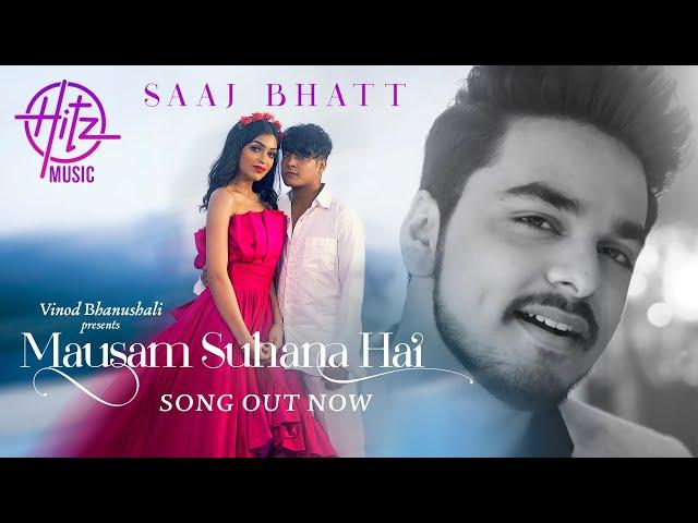 Mausam Suhana Hai - Song | Saaj Bhatt | Anwita, Yogesh | Sanjeev Chaturvedi | Vinod Bhanushali