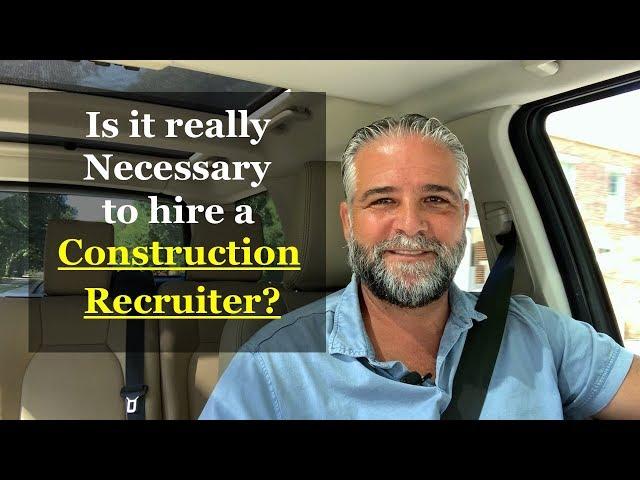 Is it Necessary to Hire a Construction Recruiter?