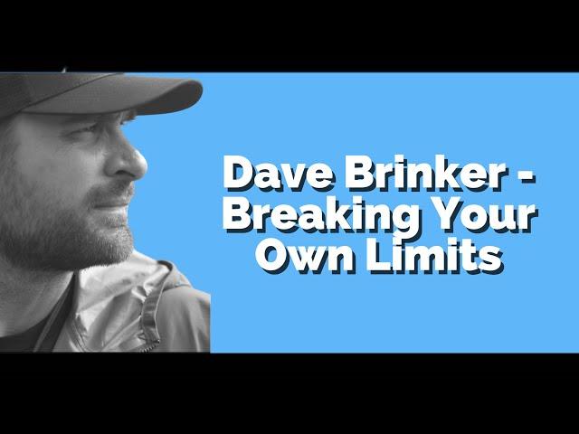 Dave Brinker - Breaking Your Own Limits