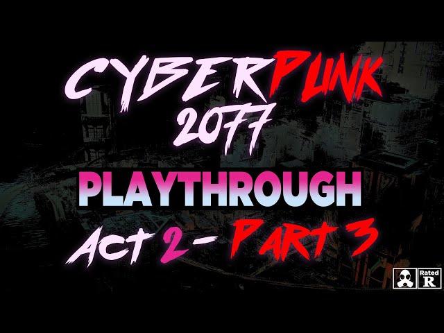 Cyberpunk 2077: Playthrough | Act 2: Part 3 | Going full BASH MODE!