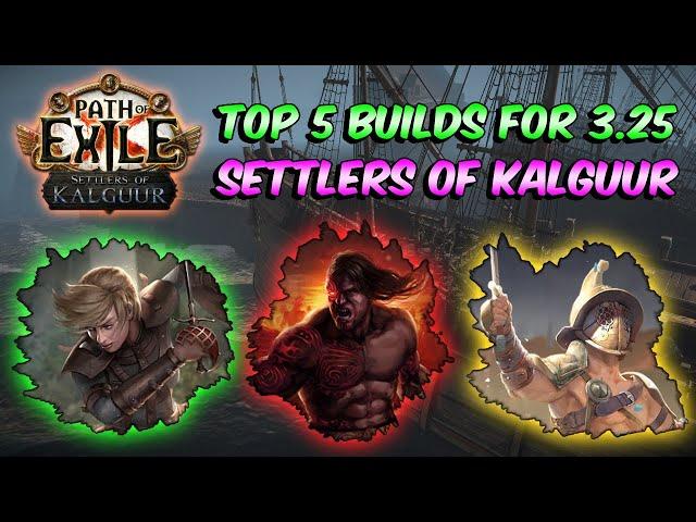 Top 5 build for 3.25 Settlers of Kalguur - Path of Exile