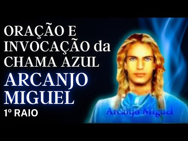 ORAÇÃO E INVOCAÇÃO DA CHAMA AZUL DO ARCANJO MIGUEL | 1º RAIO AZUL