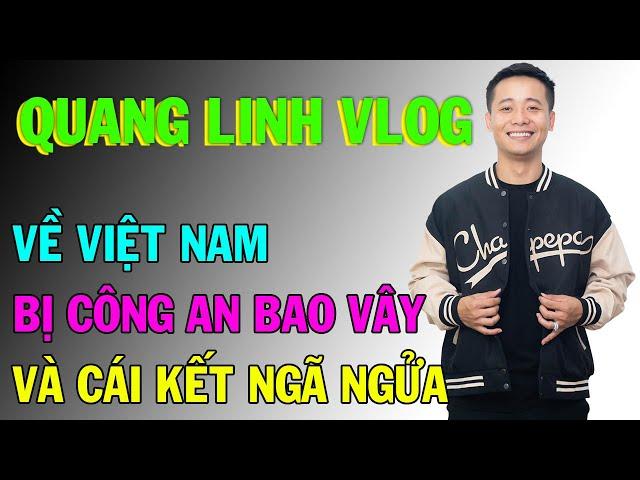 Quang Linh Vlong |Tin Mới Quang Linh Về Việt Nam Bị Công An Bao Vây Và Cái Kết NGHE NGÃ NGỬA