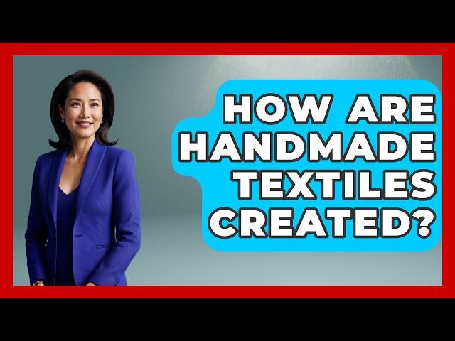 How Are Handmade Textiles Created? - Central America Uncovered