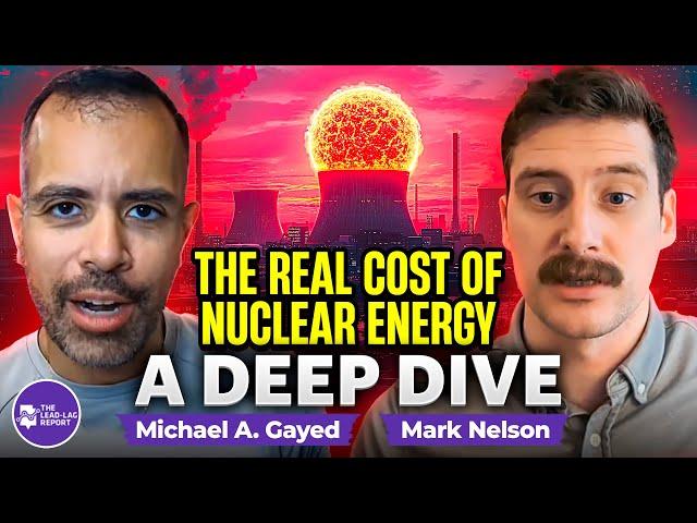 The Real Cost of Nuclear Energy: A Deep Dive with Mark Nelson