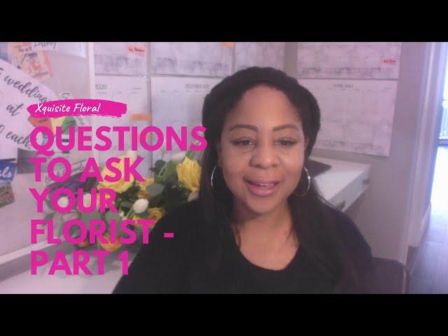 Questions To Ask Your Florist - Part 1