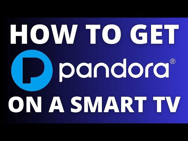 How To Get the Pandora App on ANY Smart TV