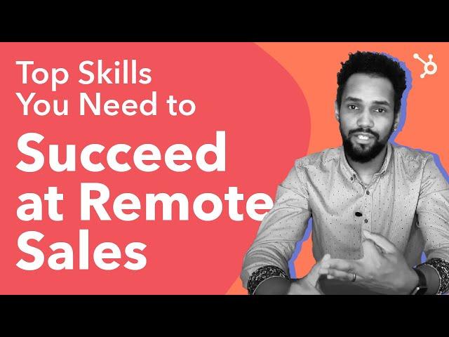 Top  Skills You Need to Succeed at Remote Sales