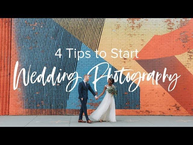 Wedding Photography: 4 Tips For Getting Started as a Wedding Photographer