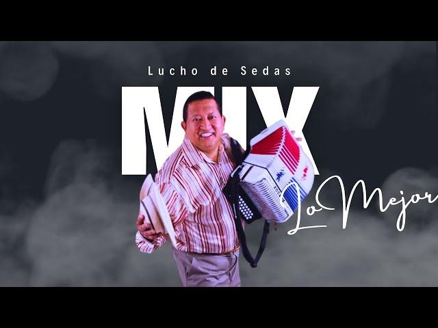 Lucho de Sedas Super éxitos del ayer MIX @DJJOSEELMAGO_OFICIAL