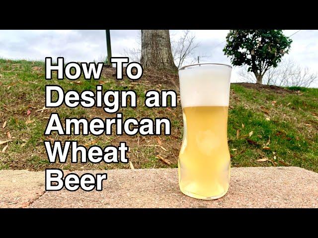 Part 1: How to Design an American Wheat Beer