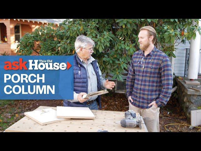 How to Replace a Porch Column | Ask This Old House