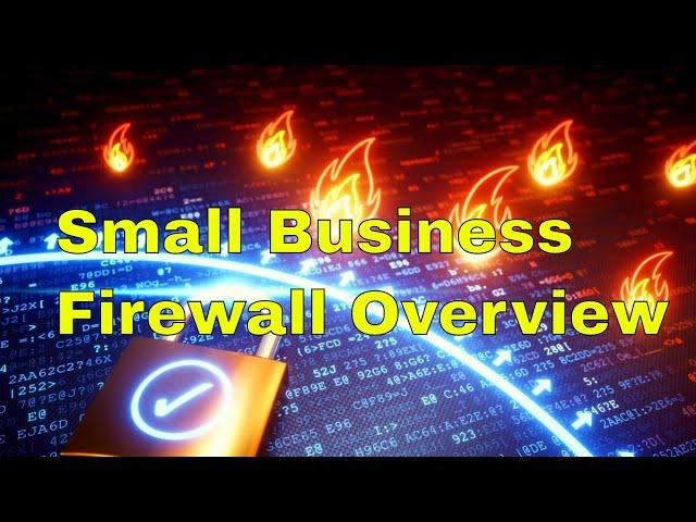 Cyber Security for Home and Small Business Project Small Business Firewall Overview