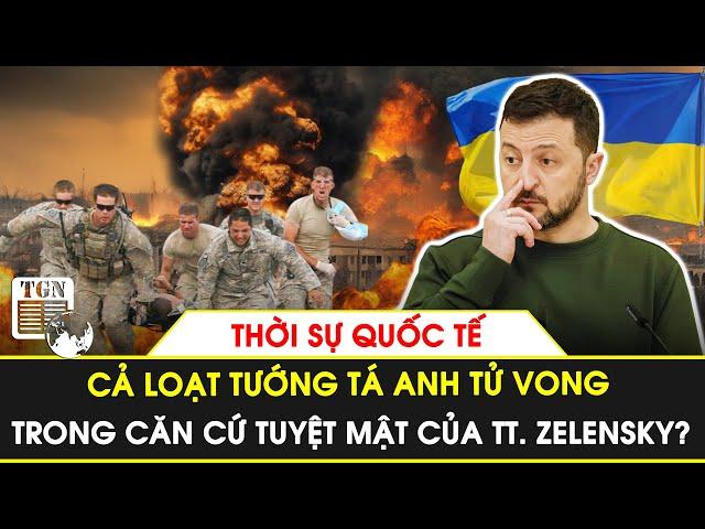 Thời sự Quốc tế | Cả loạt tướng tá Anh tử vong trong căn cứ tuyệt mật của TT. Zelensky?