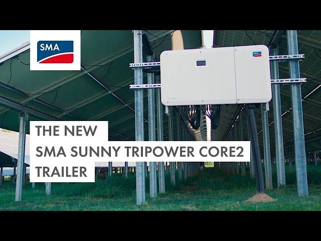 The new SMA SUNNY TRIPOWER CORE2 - Trailer