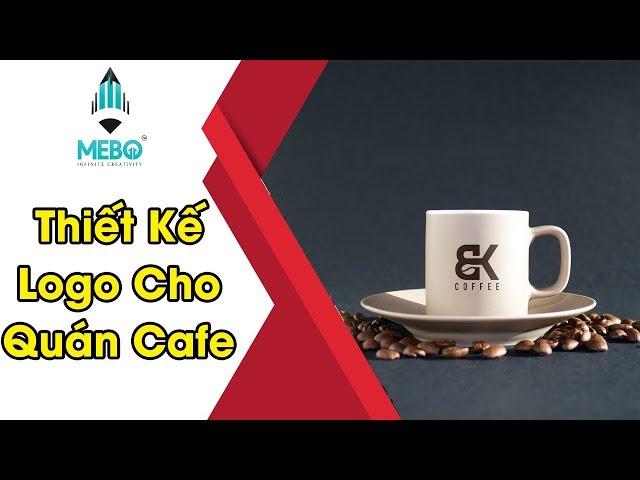 Thiết Kế Logo #67 | Thiết Kế Logo Cho Quán Cafe Cần Lưu Ý Những Điều Gì?