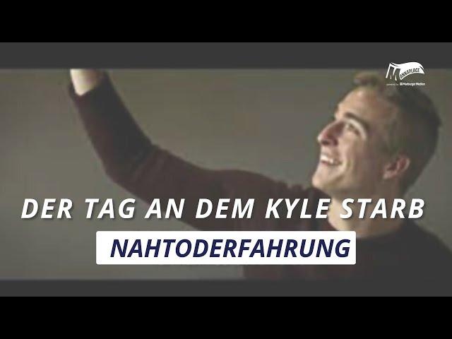 Der Tag, an dem Kyle starb | Nahtoderfahrung