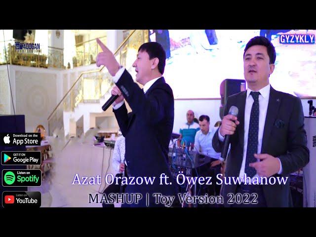 Azat Orazow ft. Öwez Suwhanow - MASHUP | Toy Version 2022