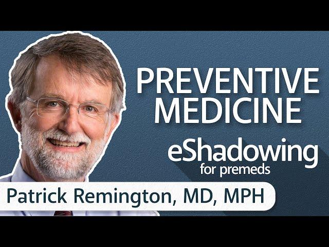 What Is Preventive Medicine? With Patrick Remington, MD, MPH | eShadowing Ep. 3