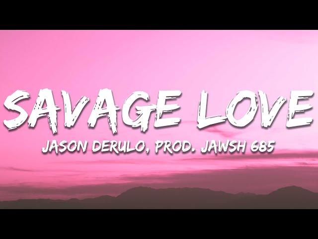 Jason Derulo - SAVAGE LOVE (Lyrics) Prod. Jawsh 685