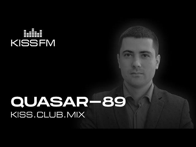 QUASAR-89 – KISS.CLUB.MIX | KISS FM Podcast (DJ Mix)