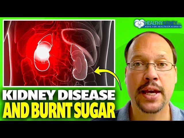 Kidney Disease and Burnt Sugar