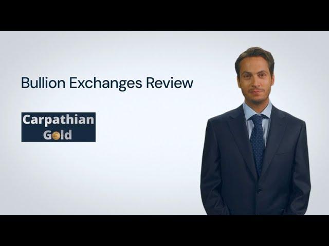 Bullion Exchanges Review