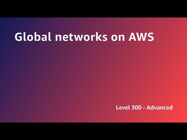 AWS Summit ANZ 2022 - Global networks on AWS (ARCH4)