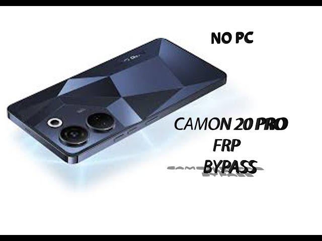 CAMON 20 PRO FRP BYPASS WITHOUT PC 2024