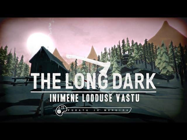 Puhata ja mängida: The Long Dark - Inimene looduse vastu (PC) (with English subtitles)