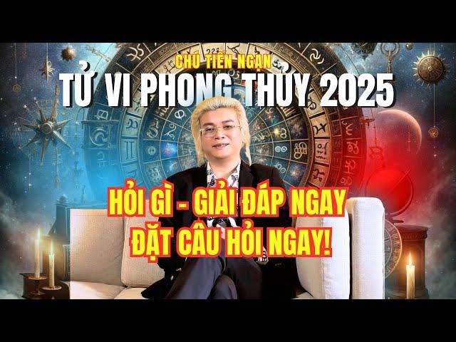  TỬ VI THÁNG 6 ÂM LỊCH CÓ GÌ ? LIVESTREAM TƯ VẤN PHONG THỦY & TỬ VI 2025 CÙNG CHÚ TIẾN NGẠN! 