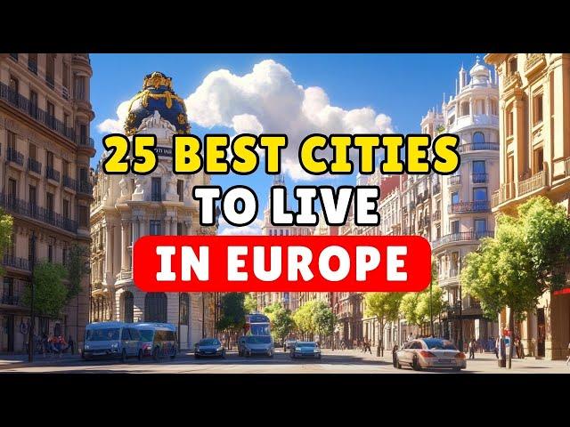 25 Best Cities to Live in Europe (Watch Before You Move!)