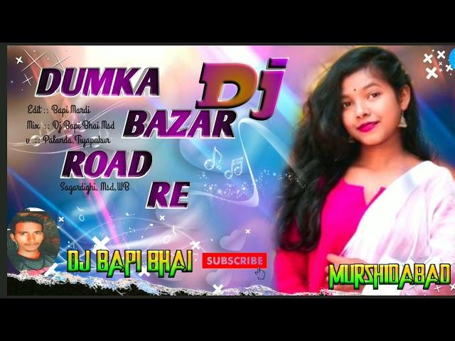 New Santali Dj Song 2022 / / Dumka Bazar Road Re / / Dj Bapi Bhai Murshidabad