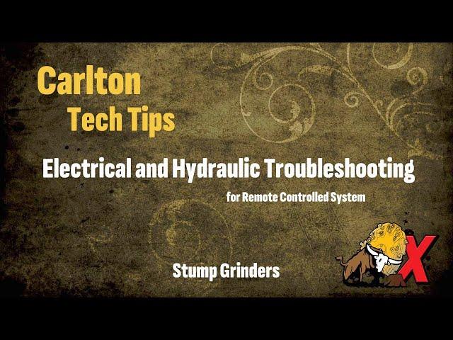 J.P. Carlton | Tech Tips | Troubleshooting the Electrical and Hydraulic Controls of a Stump Grinder