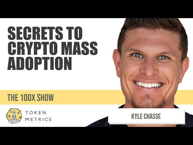 Secrets to Crypto Mass Adoption | Kyle Chasse | 100X Show