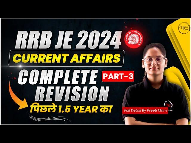 RRB JE 2024 | Last 1.5 Years Important Current Affairs Class 3 | Complete Revision by Preeti Ma'am.