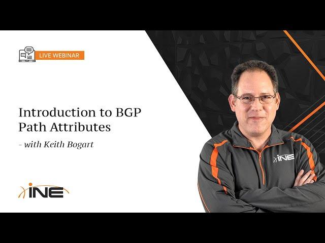 INE Live Webinar: Introduction to BGP Path Attributes