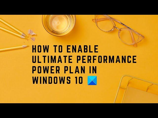 How to enable Ultimate Performance Power Plan in Windows 10