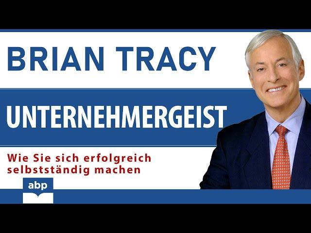 Unternehmergeist. Wie Sie sich erfolgreich selbstständig mache. Brian Tracy. Hörbuch