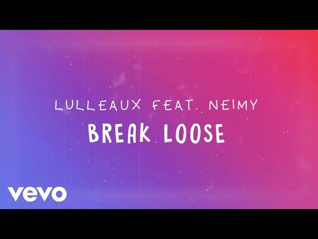 Lulleaux - Break Loose (Official Lyric Video) ft. NEIMY