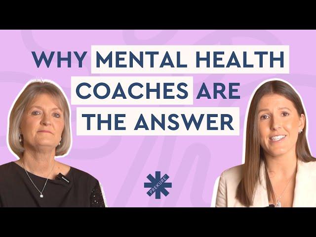 Why Mental Health Coaches are the answer.