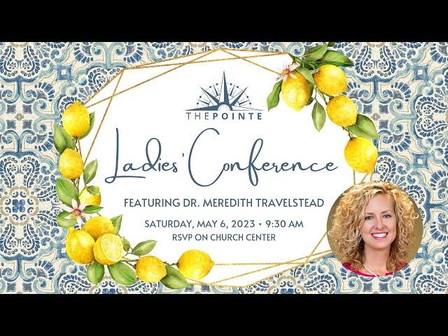 The Pointe Ladies Conference Dr. Meredith Travelstead