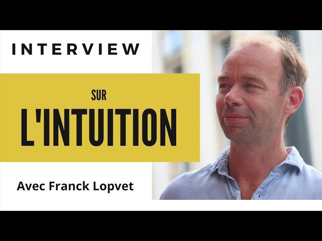 Interview de Franck Lopvet sur l'intuition