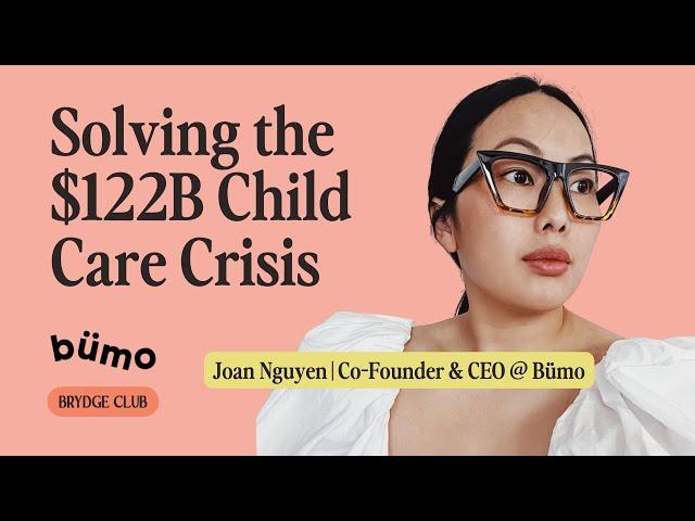 $3.5M backed by Jessica Alba! Joan Nguyen on building Bümo, the first drop-in childcare marketplace.