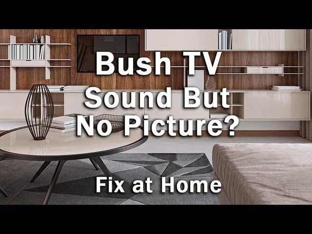 Bush TV Turns On But Black Screen / Sound But No Picture? Do This...