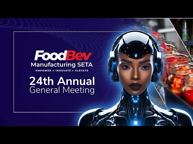 FoodBev Manufacturing SETA 24th Annual General Meeting - Live Stream