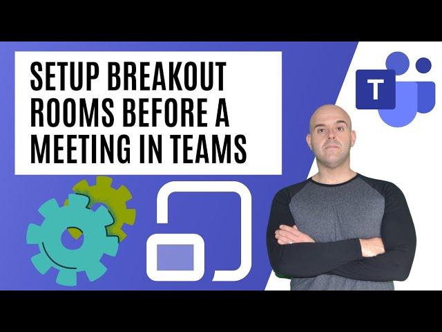 How To Set Up Breakout Rooms Before a Meeting in Microsoft Teams