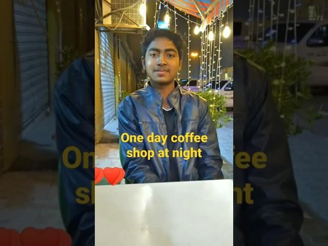 One day coffee shop at night. Tufael Ahmed.Top update Pro.